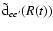 $\tilde{\rm d}_{ee'}(R(t))$