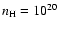 $n_{\rm H}= 10^{20}$