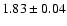 $1.83\pm0.04$