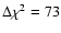 $\Delta\chi^{2}=73$