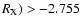 $R_{\rm X}) > -2.755$