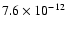 $7.6\times 10^{-12}$