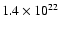 $1.4\times 10^{22}$