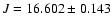 $J=16.602\pm0.143 $