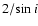 $2/\!\sin i$