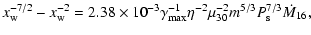 $\displaystyle x_{\rm w}^{-7/2}-x_{\rm w}^{-2} =
2.38\times10^{-3}\gamma_{\rm max}^{-1}\eta^{-2}\mu_{30}^{-2}
m^{5/3} P_{\rm s}^{7/3}\dot{M}_{16},$