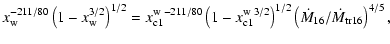 $\displaystyle x_{\rm w}^{-211/80}\left(1-x_{\rm w}^{3/2}\right)^{1/2} =
{x_{\rm...
...^{\rm w}}^{3/2}\right)^{1/2}\left(\dot{M}_{16}/\dot{M}_{\rm tr16}\right)^{4/5},$