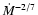 $\dot{M}^{-2/7}$