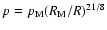 $p=p_{\rm M} (R_{\rm M}/R)^{21/8}$