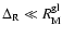 $\Delta_{\rm R} \ll R_{\rm M}^{\rm gl}$