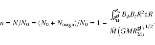 \begin{displaymath}n=N/N_0=(N_0+N_{\rm magn})/N_0=1-\frac{\int^{R_{\rm s}}_{R_{\...
...m d}R}
{\dot{M}\left({GMR}_{\rm M}^{\rm gl}\right)^{1/2}}\cdot
\end{displaymath}