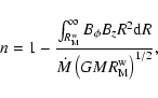 \begin{displaymath}n=1-\frac{\int^{\infty}_{R_{\rm M}^{\rm w}}B_{\rm\phi} B_{z}R^2 {\rm d}R}
{\dot{M}\left({GMR}_{\rm M}^{\rm w}\right)^{1/2}},
\end{displaymath}