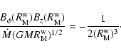 \begin{displaymath}\frac{B_{\rm\phi}(R_{\rm M}^{\rm w}) B_{z}(R_{\rm M}^{\rm w})...
...\rm M}^{\rm w})^{1/2}}
=-\frac{1}{2(R_{\rm M}^{\rm w})^3}\cdot
\end{displaymath}