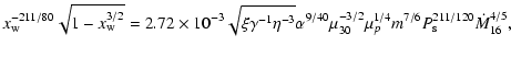 $\displaystyle x_{\rm w}^{-211/80}\sqrt{1-x_{\rm w}^{3/2}} =
2.72\times10^{-3}\s...
...9/40}
\mu_{30}^{-3/2}
\mu_p^{1/4}m^{7/6} P_{\rm s}^{211/120}\dot{M}_{16}^{4/5},$