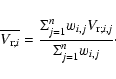 \begin{eqnarray*}\overline{V_{{\rm r};{\it i}}} = \frac{
\Sigma_{j=1}^{n} w_{i,j} {V_{{\rm r};{\it i,j}}}
}{\Sigma_{j=1}^{n} w_{i,j}}\cdot
\end{eqnarray*}