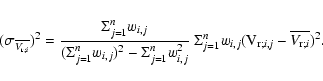 \begin{eqnarray*}(\sigma_{ \overline{{V_{{\rm r};{\it i}}}}})^{2} =
\frac {
\Sig...
... ({\rm V_{r;{\it i,j}}} - \overline{{V_{{\rm r};{\it i}}}})^{2}.
\end{eqnarray*}