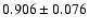 $ 0.906 \pm 0.076 $