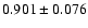 $ 0.901 \pm 0.076 $