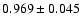 $ 0.969 \pm 0.045 $