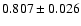 $ 0.807 \pm 0.026 $