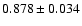 $ 0.878 \pm 0.034 $