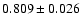 $ 0.809 \pm 0.026 $
