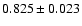 $ 0.825 \pm 0.023 $