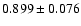 $ 0.899 \pm 0.076 $