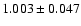 $ 1.003 \pm 0.047 $