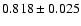 $ 0.818 \pm 0.025 $