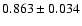 $ 0.863 \pm 0.034 $