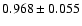 $ 0.968 \pm 0.055 $