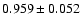 $ 0.959 \pm 0.052 $