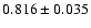 $ 0.816 \pm 0.035 $