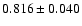 $ 0.816 \pm 0.040 $