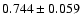 $ 0.744 \pm 0.059 $