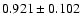 $ 0.921 \pm 0.102 $