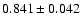 $ 0.841 \pm 0.042 $
