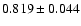 $ 0.819 \pm 0.044 $