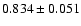 $ 0.834 \pm 0.051 $