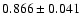 $ 0.866 \pm 0.041 $