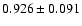 $ 0.926 \pm 0.091 $