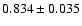 $ 0.834 \pm 0.035 $