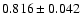 $ 0.816 \pm 0.042 $