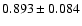 $ 0.893 \pm 0.084 $