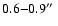 $0.6{-}0.9\hbox{$^{\prime\prime}$ }$