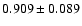 $ 0.909 \pm 0.089 $