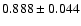 $ 0.888 \pm 0.044 $