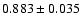 $ 0.883 \pm 0.035 $