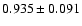 $ 0.935 \pm 0.091 $